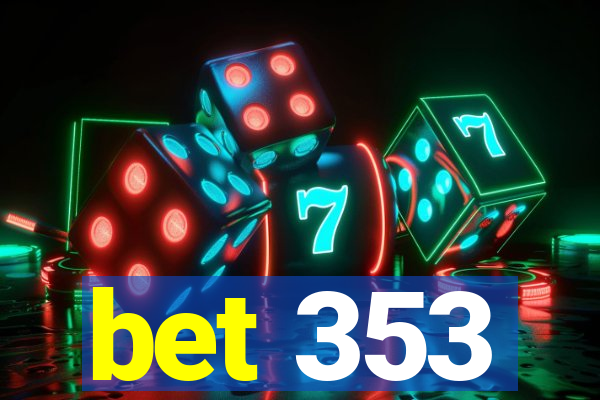 bet 353